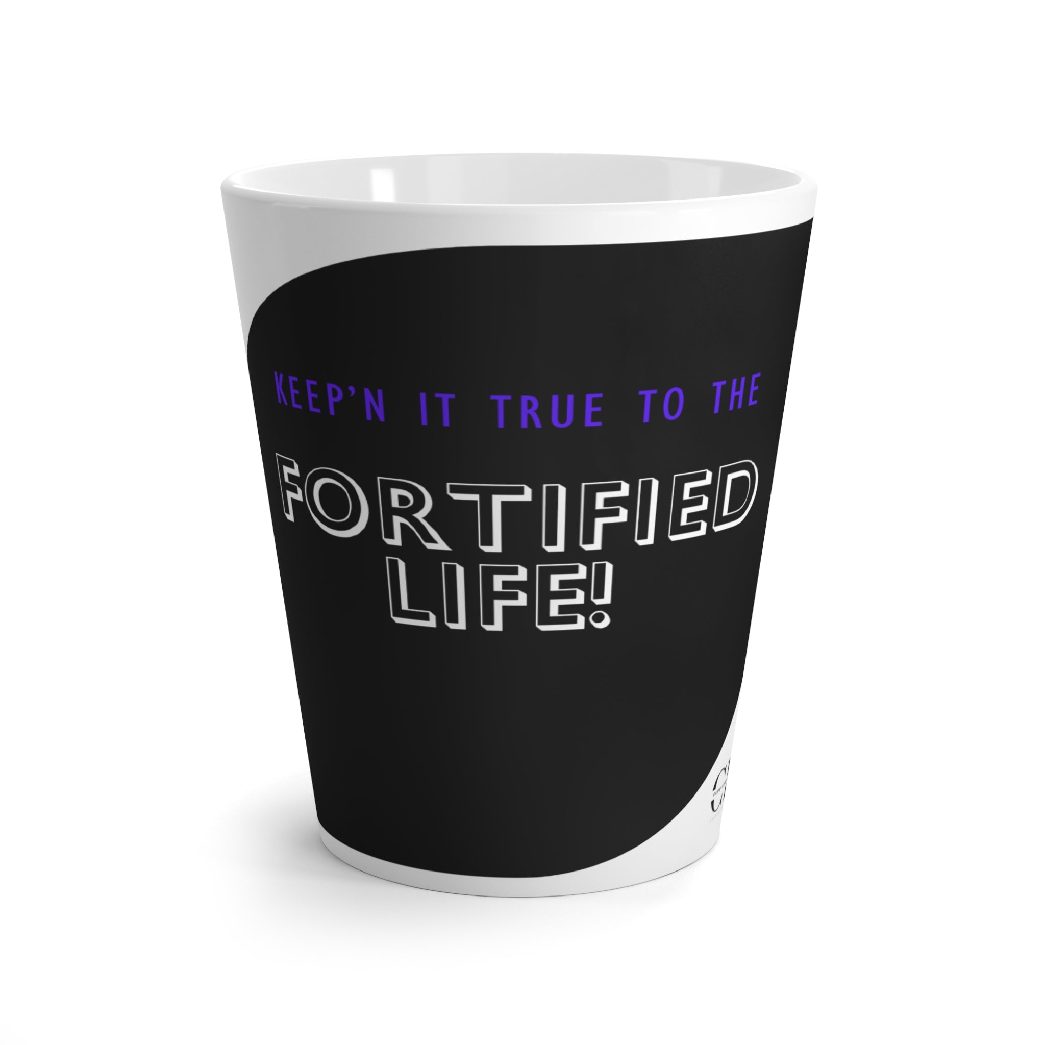 "Keep'n It True To The Fortified Life" 12oz Latte Mug