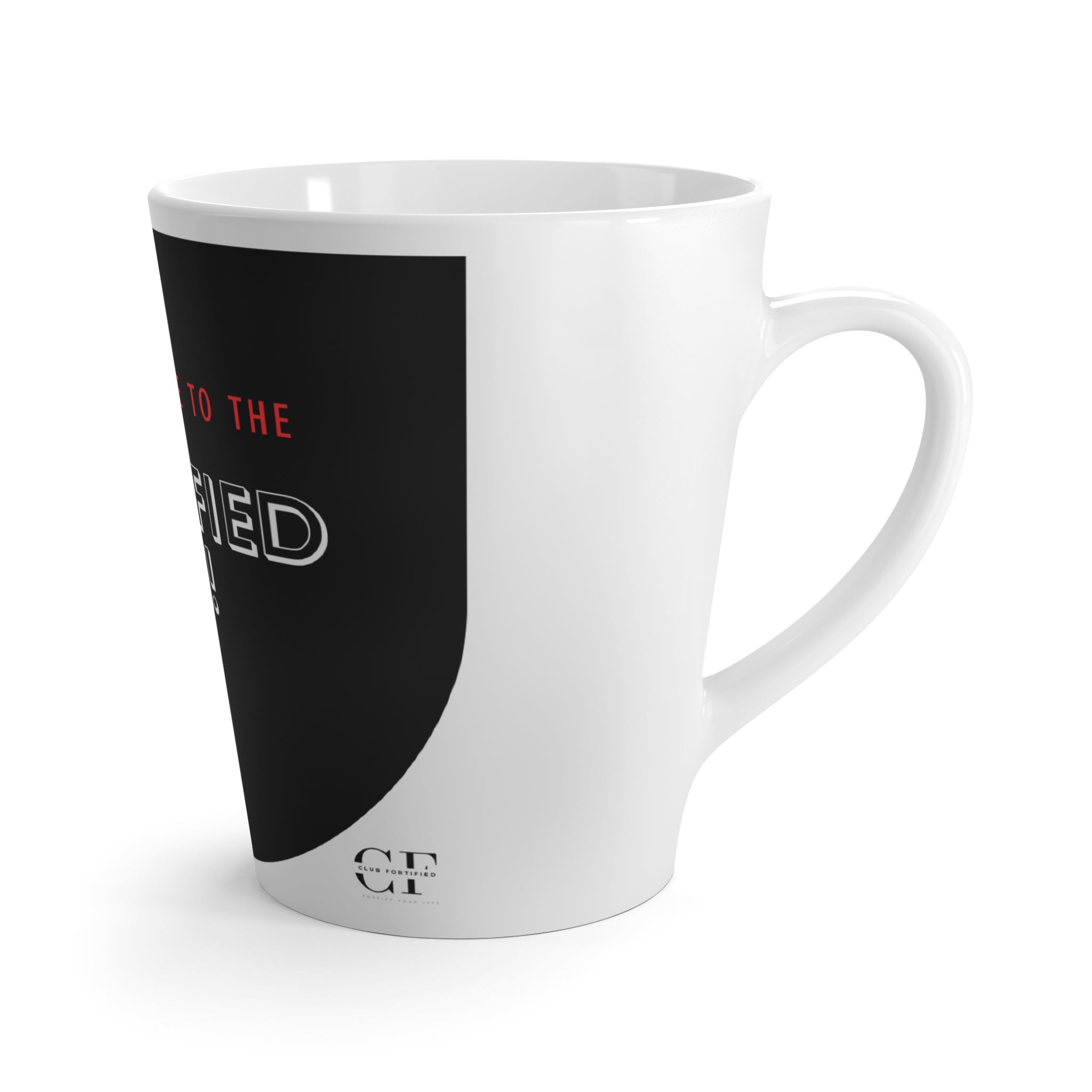 "Keep'n It True To The Fortified Life" 12oz Latte Mug