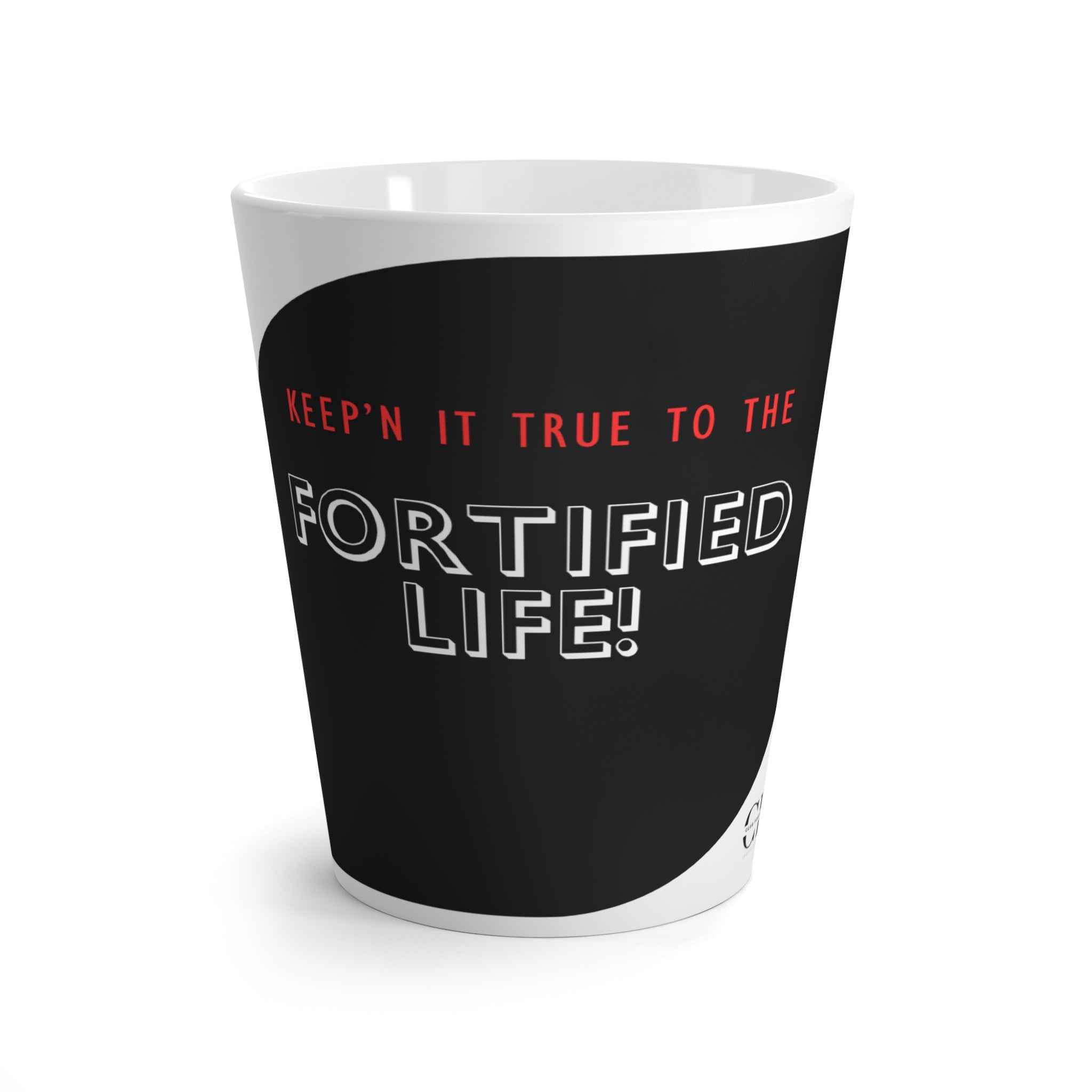 "Keep'n It True To The Fortified Life" 12oz Latte Mug