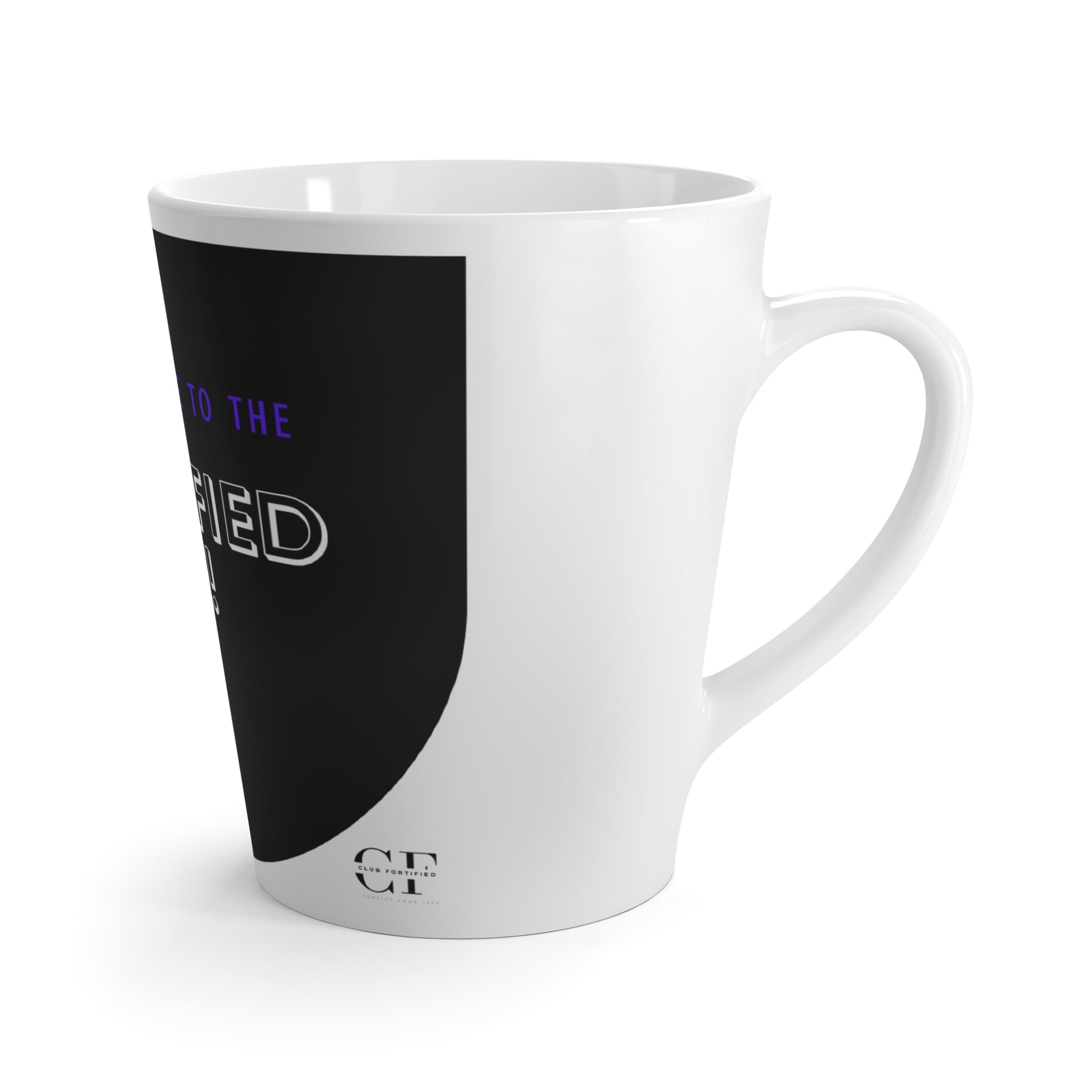 "Keep'n It True To The Fortified Life" 12oz Latte Mug
